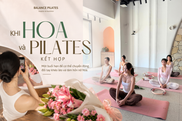 WORKSHOP PILATES&BLOOM 20/10 TẠI BALANCE PILATES